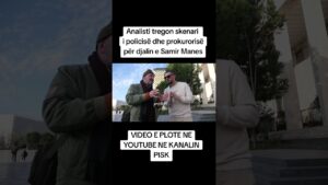Analisti tregon skenari i policisë dhe prokurorisë për djalin e Samir Manes  #pisk #news #interview