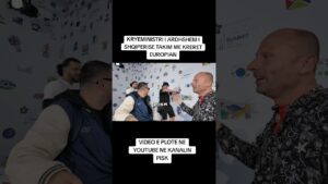 KRYEMINISTRI I ARDHSHEM I SHQIPERISE TAKIM ME KRERET EUROPIAN  #pisk #viralvideo #pisk #europe